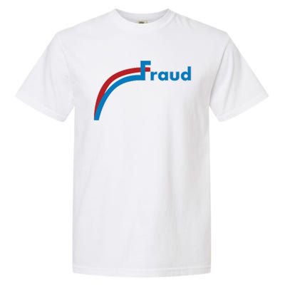 Fraud 2020 Election Voter Fraud Pro Trump Garment-Dyed Heavyweight T-Shirt