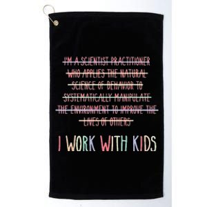 Funny RBT BCBA ABA Therapist Definition I Work With Kids Platinum Collection Golf Towel