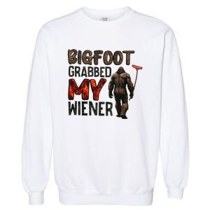 Funny Retro Bigfoot Bigfoot Grabbed My Wiener Garment-Dyed Sweatshirt