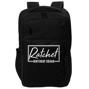 Funny Ratchet Birthday Squad Matching Group Shirts Impact Tech Backpack