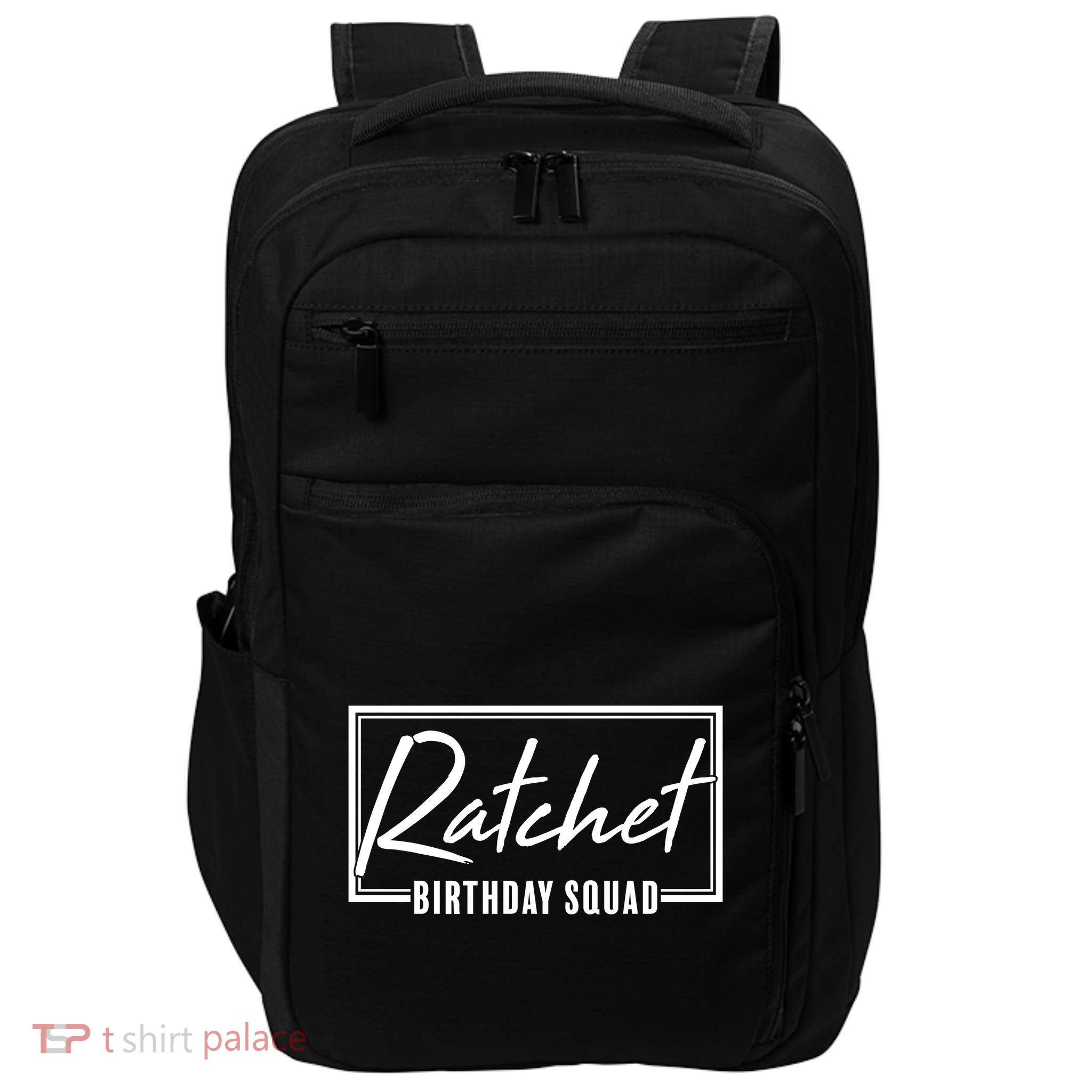 Funny Ratchet Birthday Squad Matching Group Shirts Impact Tech Backpack