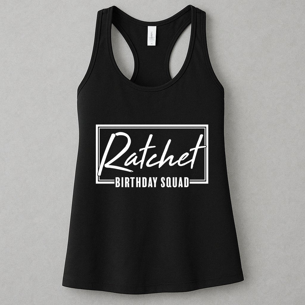 Funny Ratchet Birthday Squad Matching Group Shirts Womens Tank Top