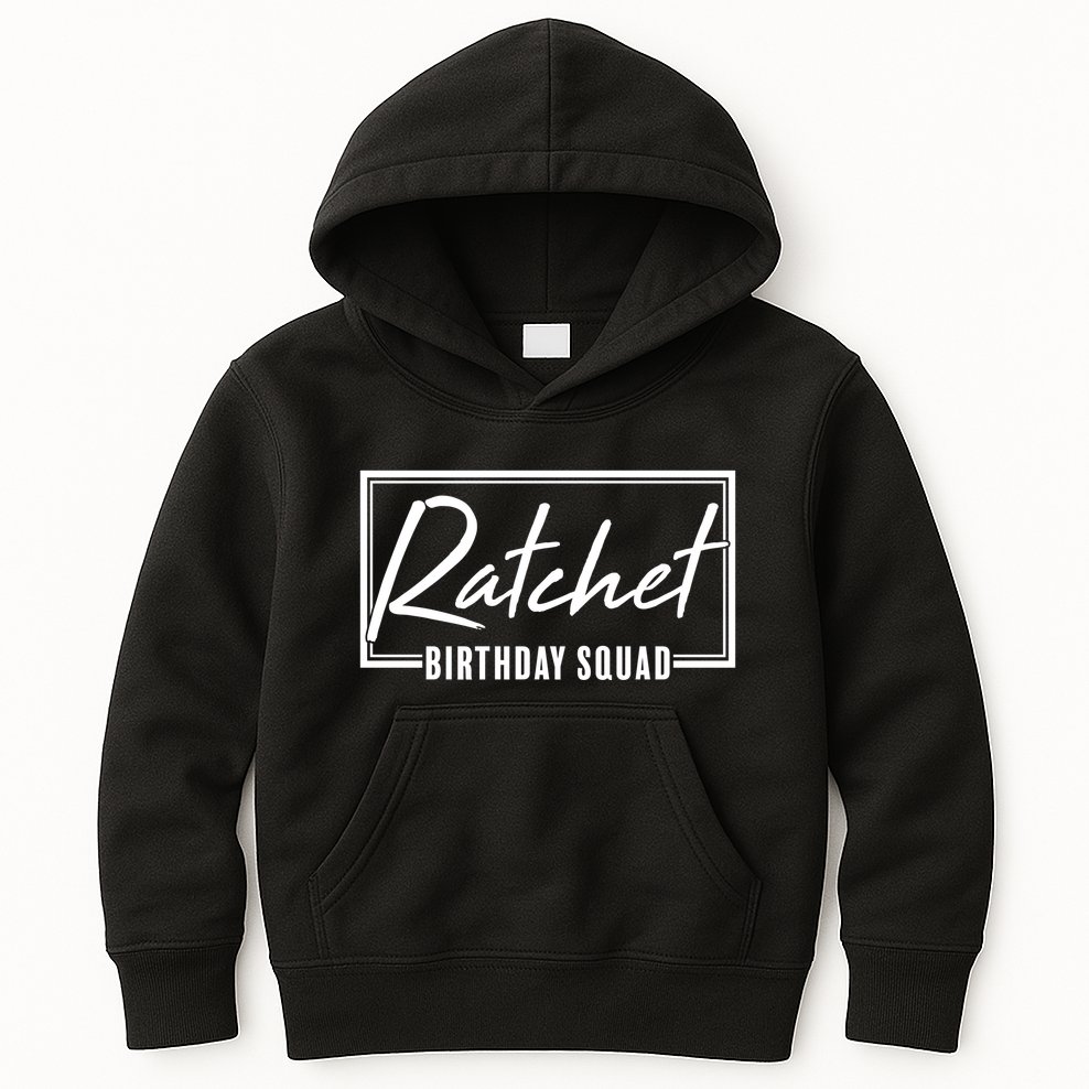 Funny Ratchet Birthday Squad Matching Group Shirts Kids Hoodie
