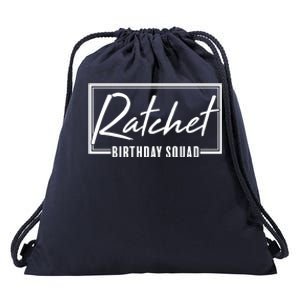 Funny Ratchet Birthday Squad Matching Group Shirts Drawstring Bag