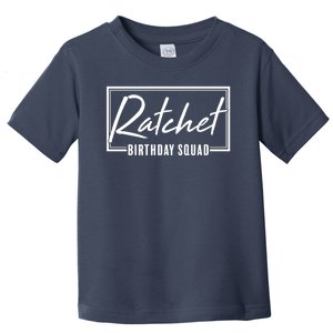 Funny Ratchet Birthday Squad Matching Group Shirts Toddler T-Shirt