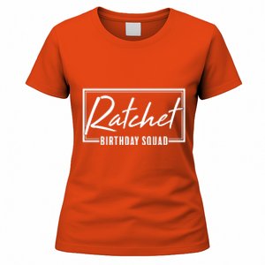 Funny Ratchet Birthday Squad Matching Group Shirts Women's T-Shirt