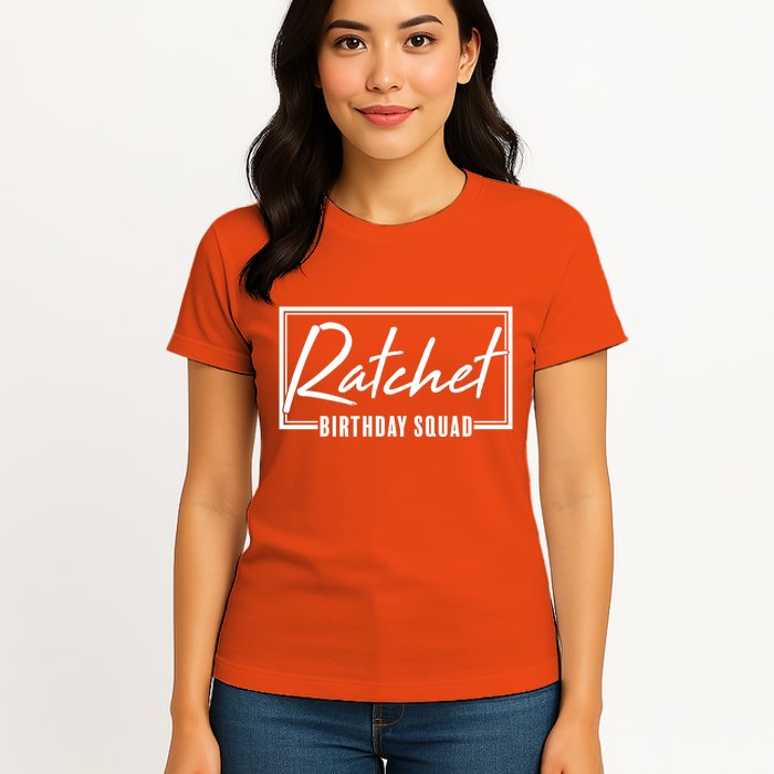 Funny Ratchet Birthday Squad Matching Group Shirts Womens T-Shirt
