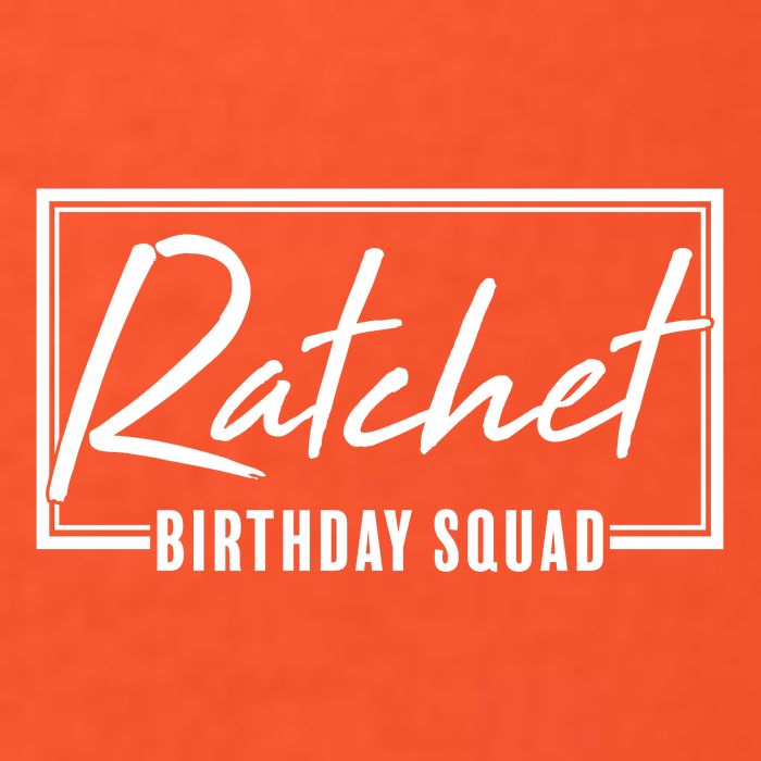Funny Ratchet Birthday Squad Matching Group Shirts Womens T-Shirt