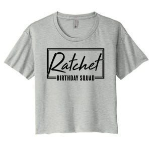 Funny Ratchet Birthday Squad Matching Group Shirts Women's Crop Top Tee