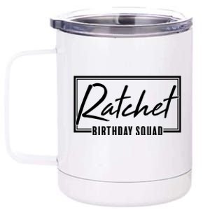 Funny Ratchet Birthday Squad Matching Group Shirts 12 oz Stainless Steel Tumbler Cup