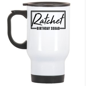 Funny Ratchet Birthday Squad Matching Group Shirts Stainless Steel Travel Mug