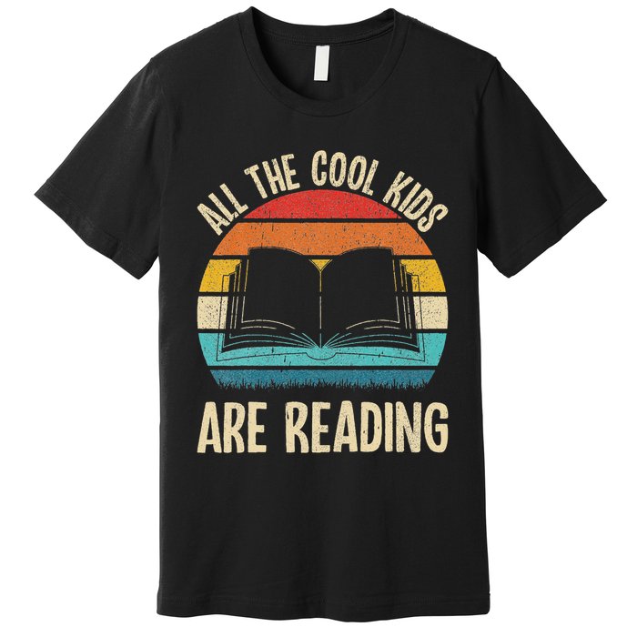 Funny Reading Books Nerd Bookish Library Bookshelf Vintage Librarian Bookworm Reader All Cool Kids A Premium T-Shirt
