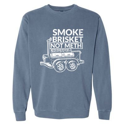 Funny Retro Bbq Smoking Meat Lover Gift Smoke Brisket Not Meth Funny Gift Garment-Dyed Sweatshirt