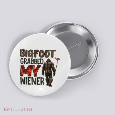 Funny Retro Bigfoot Bigfoot Grabbed My Wiener Button