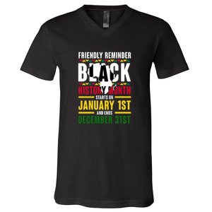 Friendly Reminer BLACK HISTORY MONTH Starts On January 1st And Ends December 31s V-Neck T-Shirt