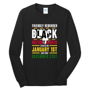 Friendly Reminer BLACK HISTORY MONTH Starts On January 1st And Ends December 31s Tall Long Sleeve T-Shirt