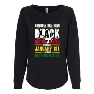 Friendly Reminer BLACK HISTORY MONTH Starts On January 1st And Ends December 31s Womens California Wash Sweatshirt