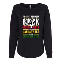 Friendly Reminer BLACK HISTORY MONTH Starts On January 1st And Ends December 31s Womens California Wash Sweatshirt