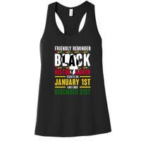 Friendly Reminer BLACK HISTORY MONTH Starts On January 1st And Ends December 31s Women's Racerback Tank