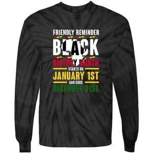 Friendly Reminer BLACK HISTORY MONTH Starts On January 1st And Ends December 31s Tie-Dye Long Sleeve Shirt