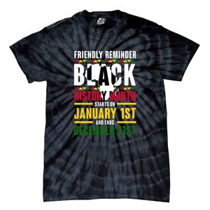 Friendly Reminer BLACK HISTORY MONTH Starts On January 1st And Ends December 31s Tie-Dye T-Shirt