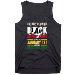 Friendly Reminer BLACK HISTORY MONTH Starts On January 1st And Ends December 31s Tank Top