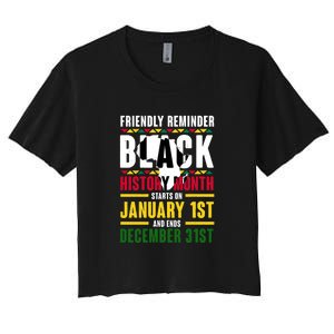 Friendly Reminer BLACK HISTORY MONTH Starts On January 1st And Ends December 31s Women's Crop Top Tee