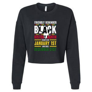 Friendly Reminer BLACK HISTORY MONTH Starts On January 1st And Ends December 31s Cropped Pullover Crew