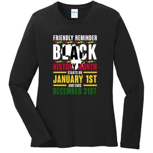 Friendly Reminer BLACK HISTORY MONTH Starts On January 1st And Ends December 31s Ladies Long Sleeve Shirt