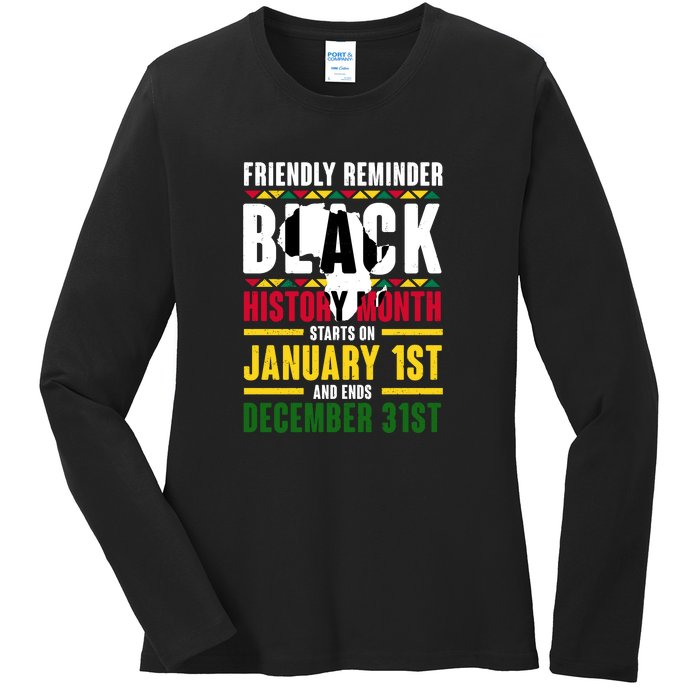 Friendly Reminer BLACK HISTORY MONTH Starts On January 1st And Ends December 31s Ladies Long Sleeve Shirt