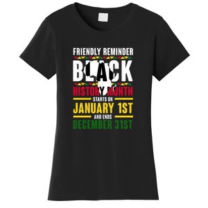 Friendly Reminer BLACK HISTORY MONTH Starts On January 1st And Ends December 31s Women's T-Shirt