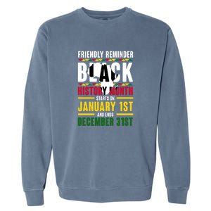 Friendly Reminer BLACK HISTORY MONTH Starts On January 1st And Ends December 31s Garment-Dyed Sweatshirt