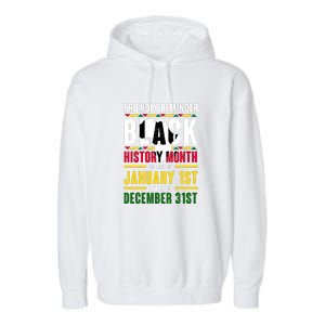 Friendly Reminer BLACK HISTORY MONTH Starts On January 1st And Ends December 31s Garment-Dyed Fleece Hoodie