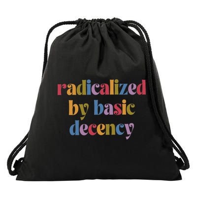Funny Radicalized By Basic Decency Drawstring Bag