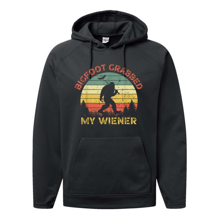 Funny Retro Bigfoot Bigfoot Grabbed My Wiener Design Performance Fleece Hoodie