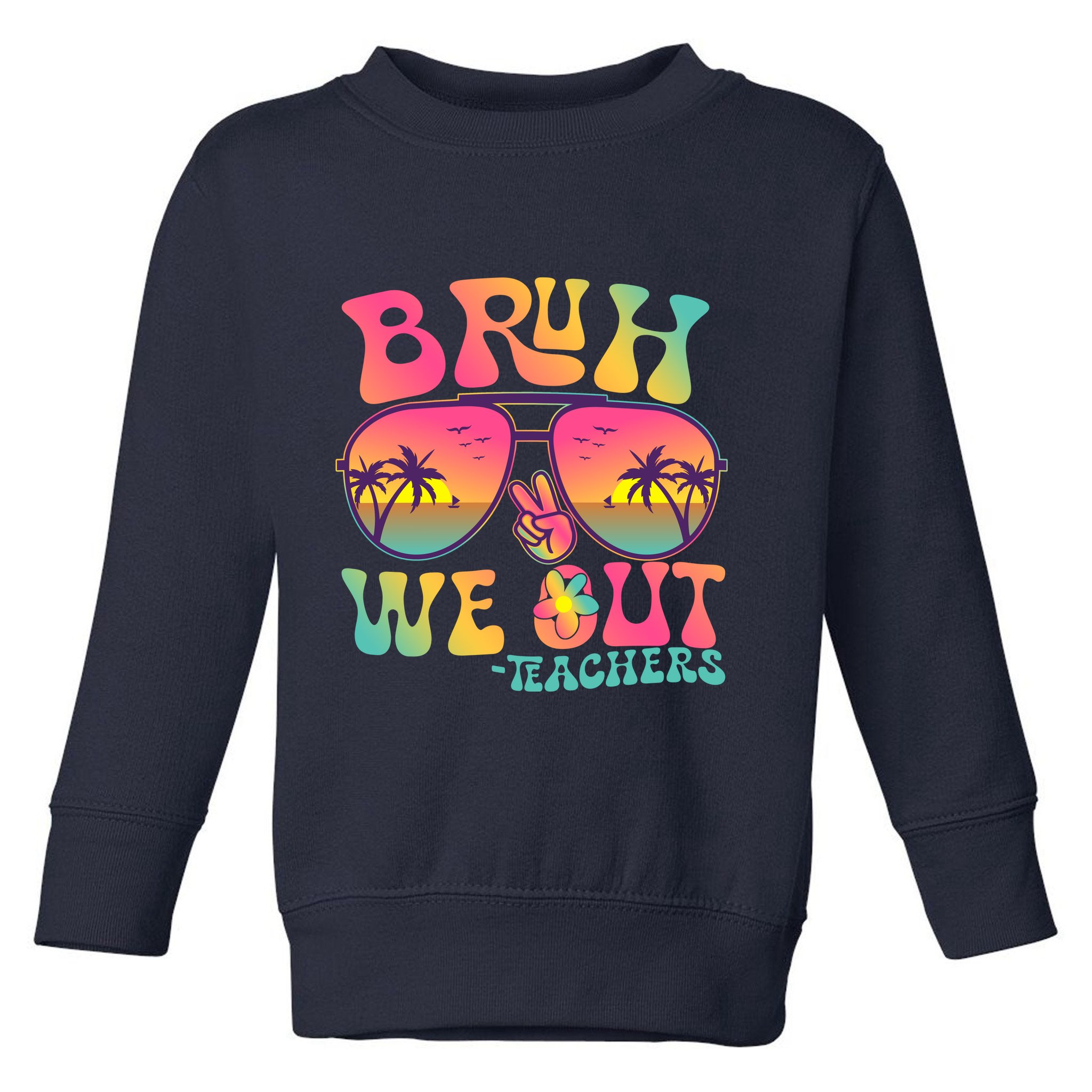 Funny Retro Bruh We Out Teachers Toddler Sweatshirt