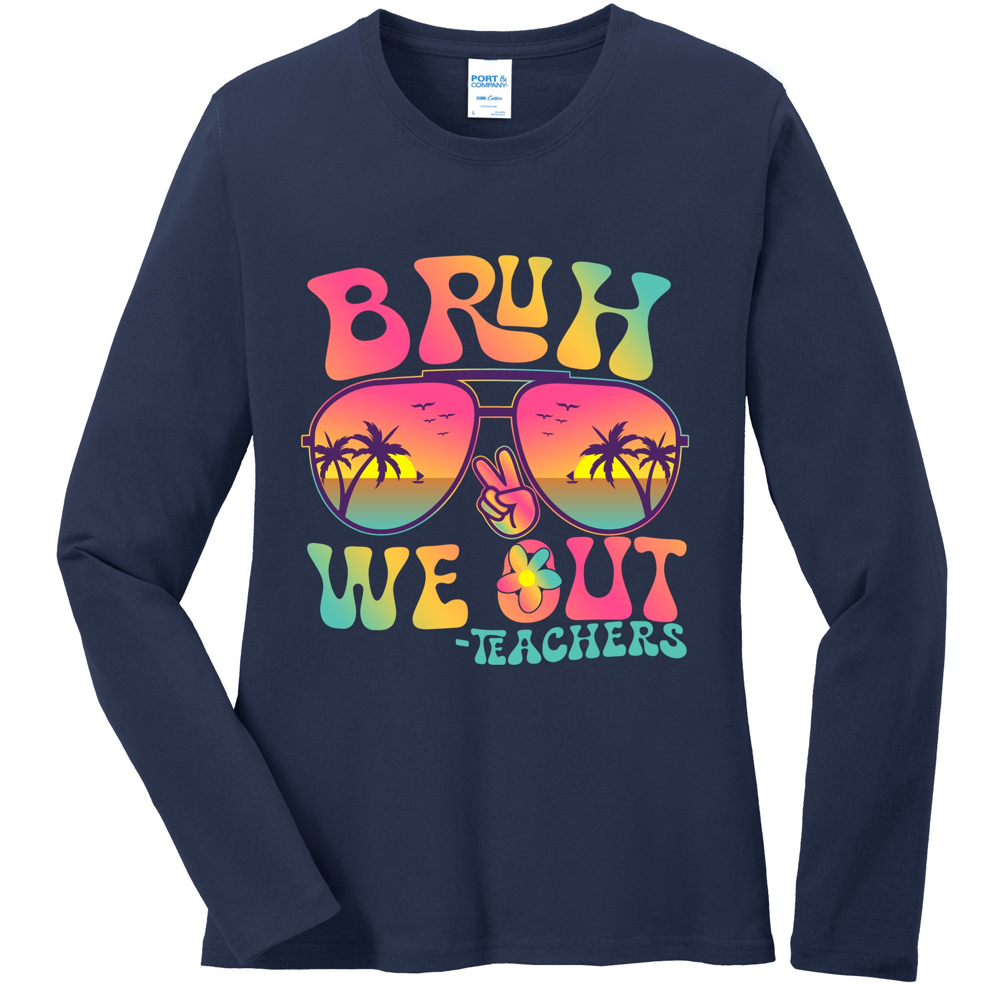 Funny Retro Bruh We Out Teachers Ladies Long Sleeve Shirt