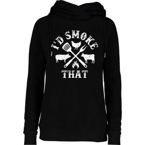 Funny Retro BBQ Party Smoker Chef Dad Gifts Id Smoke That Womens Funnel Neck Pullover Hood