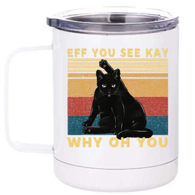 Funny Retro Black Cat Eff You See Kay Why Oh You 12 oz Stainless Steel Tumbler Cup