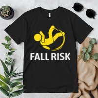 Fall Risk Balance Issues Funny Fall Risk Premium T-Shirt