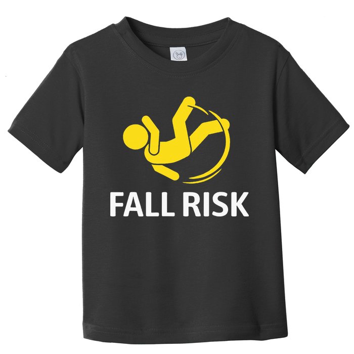 Fall Risk Balance Issues Funny Fall Risk Toddler T-Shirt