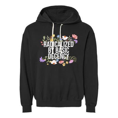 Funny Radicalized By Basic Decency Vintage Floral Garment-Dyed Fleece Hoodie
