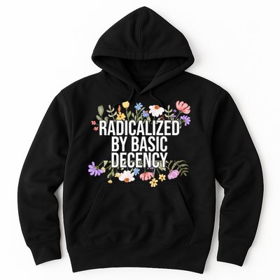 Funny Radicalized By Basic Decency Vintage Floral Hoodie