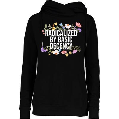 Funny Radicalized By Basic Decency Vintage Floral Womens Funnel Neck Pullover Hood