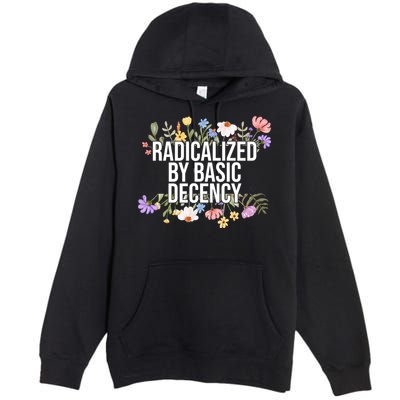 Funny Radicalized By Basic Decency Vintage Floral Premium Pullover Hoodie