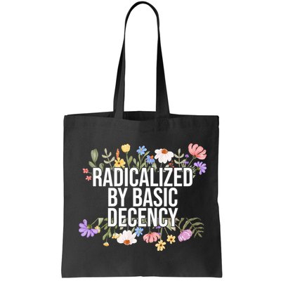 Funny Radicalized By Basic Decency Vintage Floral Bag