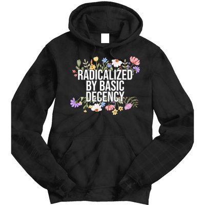 Funny Radicalized By Basic Decency Vintage Floral Tie Dye Hoodie