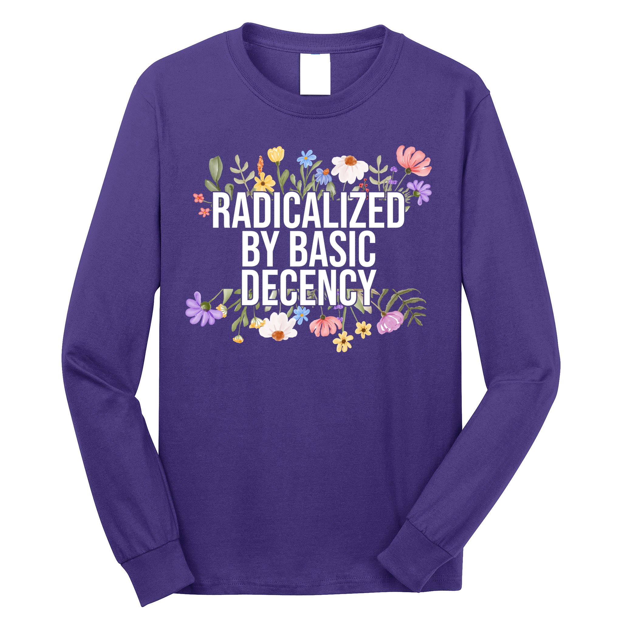 Funny Radicalized By Basic Decency Vintage Floral Long Sleeve Shirt