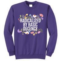 Funny Radicalized By Basic Decency Vintage Floral Sweatshirt