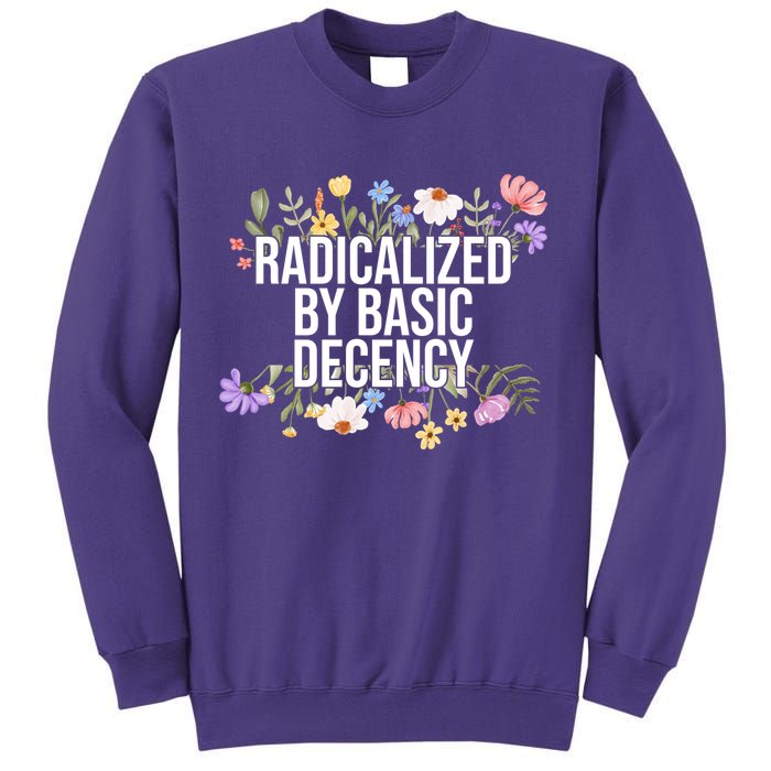 Funny Radicalized By Basic Decency Vintage Floral Sweatshirt